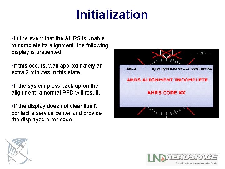 Initialization • In the event that the AHRS is unable to complete its alignment,