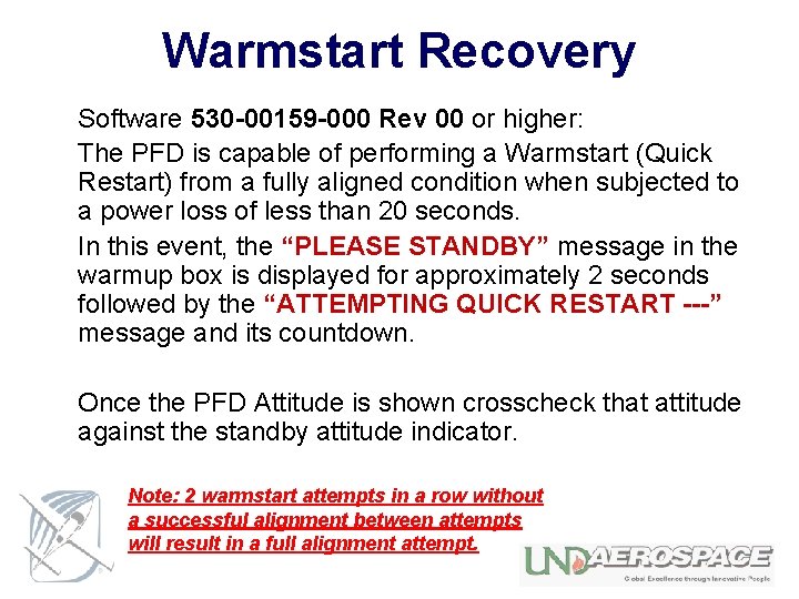 Warmstart Recovery Software 530 -00159 -000 Rev 00 or higher: The PFD is capable