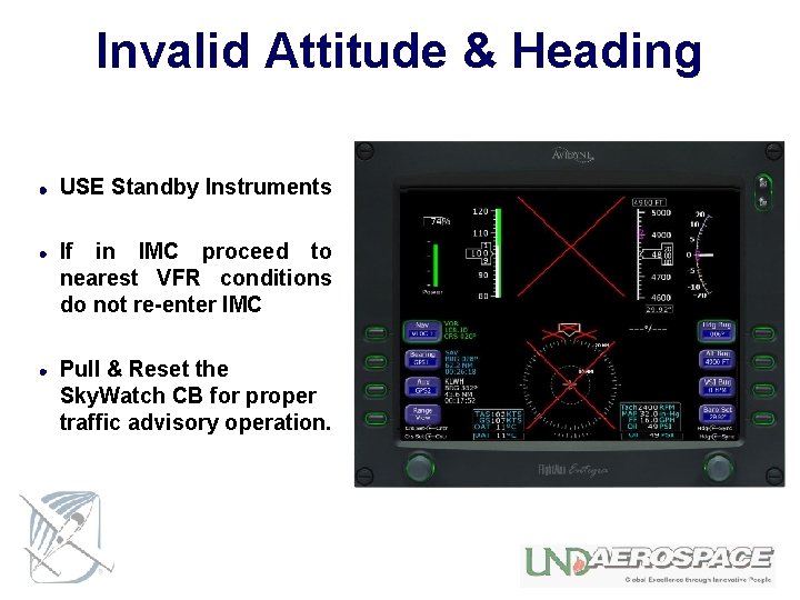 Invalid Attitude & Heading USE Standby Instruments If in IMC proceed to nearest VFR