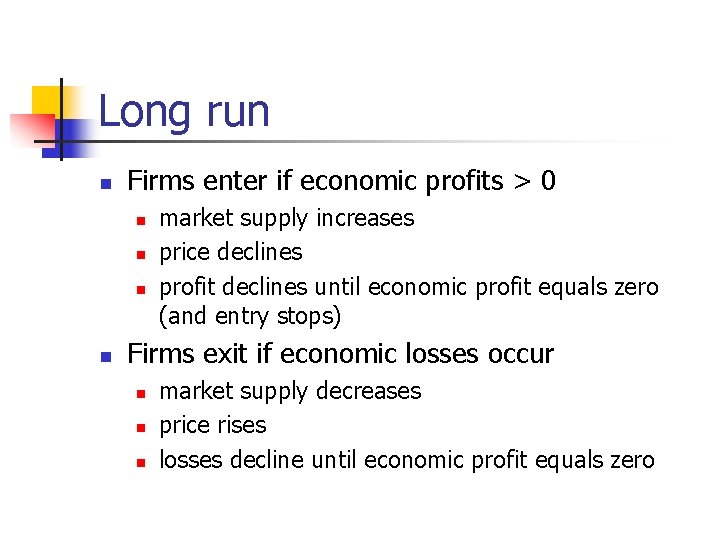 Long run n Firms enter if economic profits > 0 n n market supply