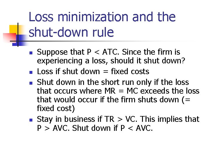 Loss minimization and the shut-down rule n n Suppose that P < ATC. Since