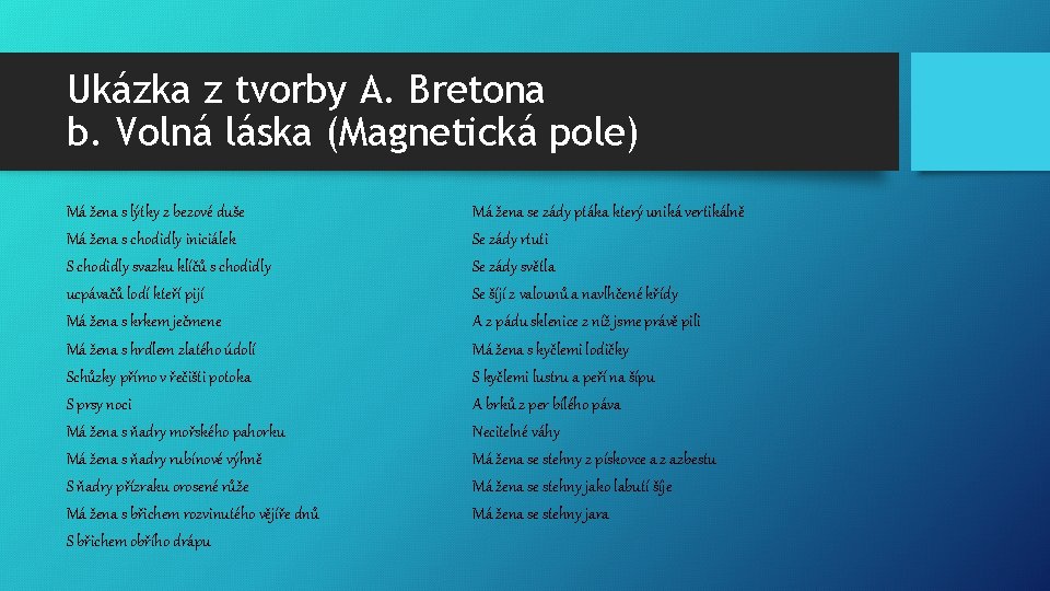 Ukázka z tvorby A. Bretona b. Volná láska (Magnetická pole) Má žena s lýtky