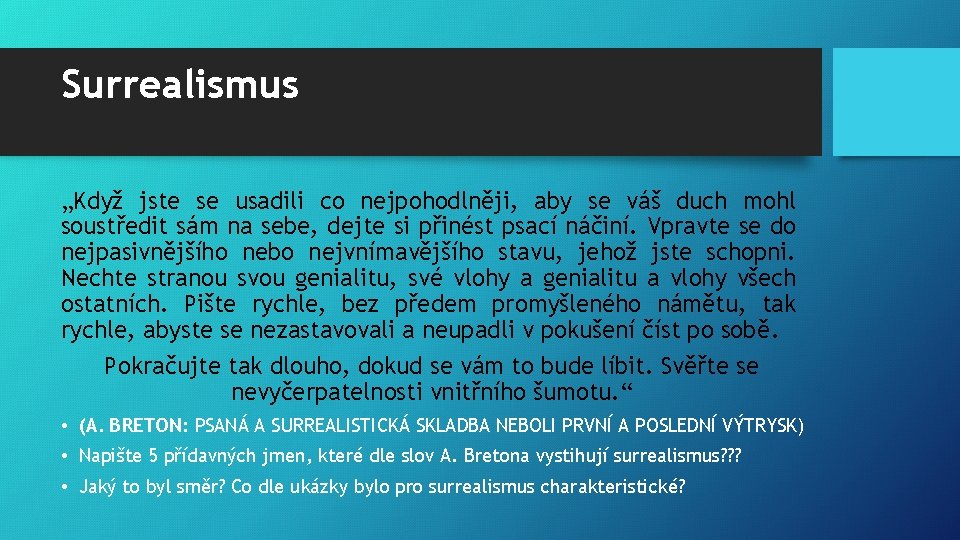 Surrealismus „Když jste se usadili co nejpohodlněji, aby se váš duch mohl soustředit sám