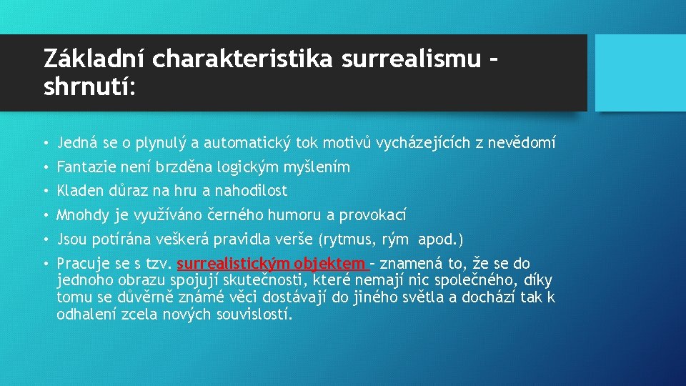 Základní charakteristika surrealismu – shrnutí: • Jedná se o plynulý a automatický tok motivů