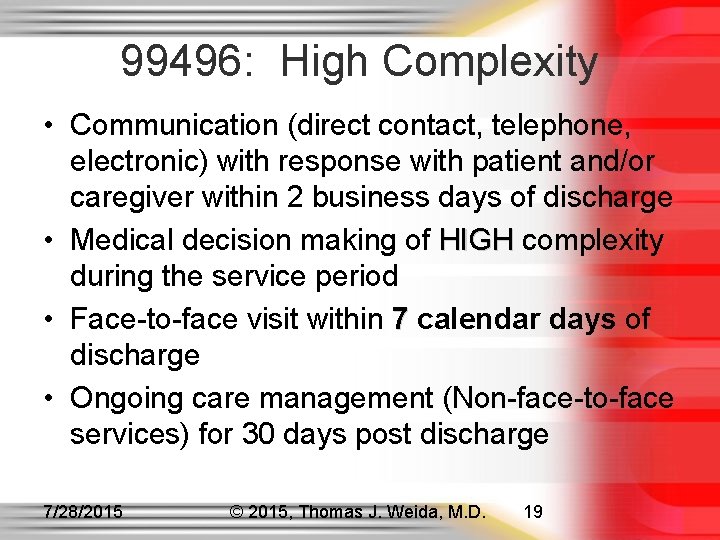 99496: High Complexity • Communication (direct contact, telephone, electronic) with response with patient and/or