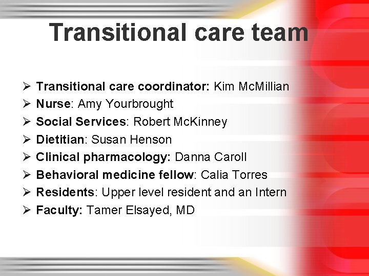 Transitional care team Ø Ø Ø Ø Transitional care coordinator: Kim Mc. Millian Nurse: