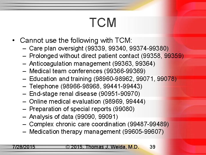 TCM • Cannot use the following with TCM: – – – Care plan oversight