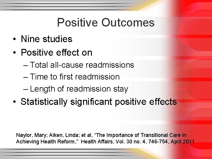 Positive Outcomes • Nine studies • Positive effect on – Total all-cause readmissions –