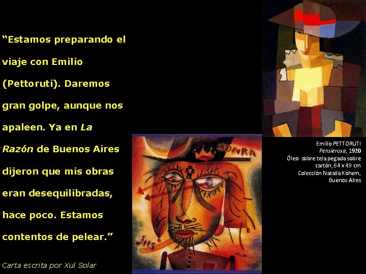 “Estamos preparando el viaje con Emilio (Pettoruti). Daremos gran golpe, aunque nos apaleen. Ya