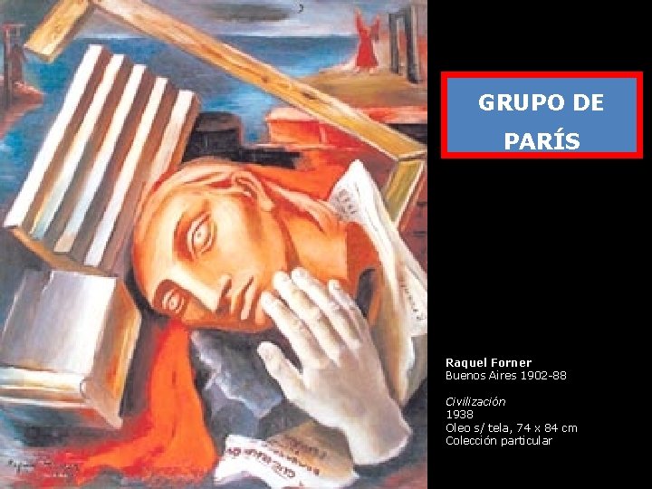 GRUPO DE PARÍS Raquel Forner Buenos Aires 1902 88 Civilización 1938 Oleo s/ tela,