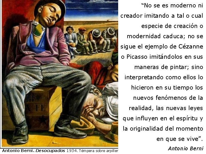 “No se es moderno ni creador imitando a tal o cual especie de creación