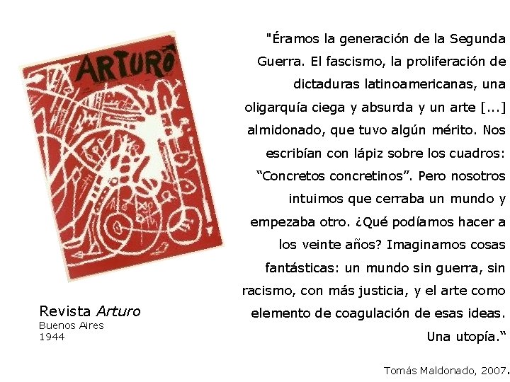 "Éramos la generación de la Segunda Guerra. El fascismo, la proliferación de dictaduras latinoamericanas,