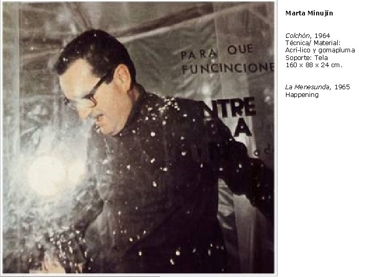 Marta Minujín Colchón, 1964 Técnica/ Material: Acrí lico y gomapluma Soporte: Tela 160 x