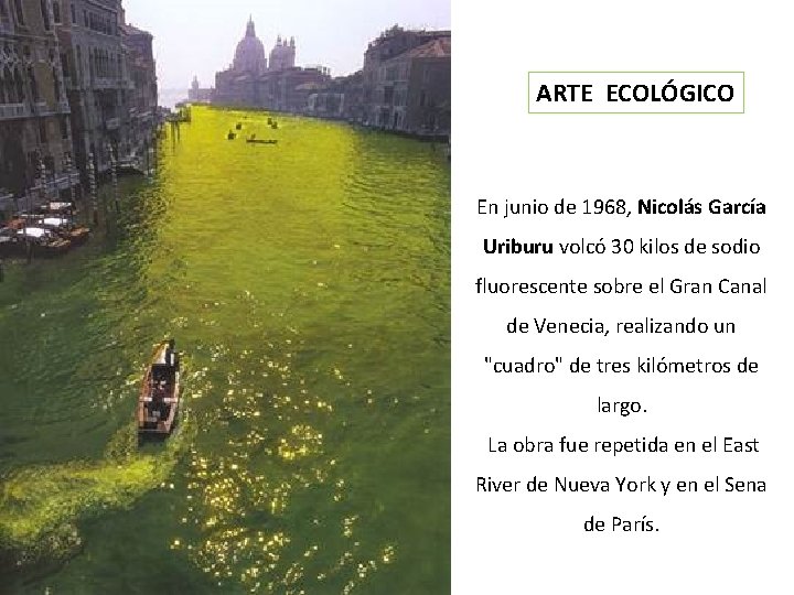 ARTE ECOLÓGICO En junio de 1968, Nicolás García Uriburu volcó 30 kilos de sodio