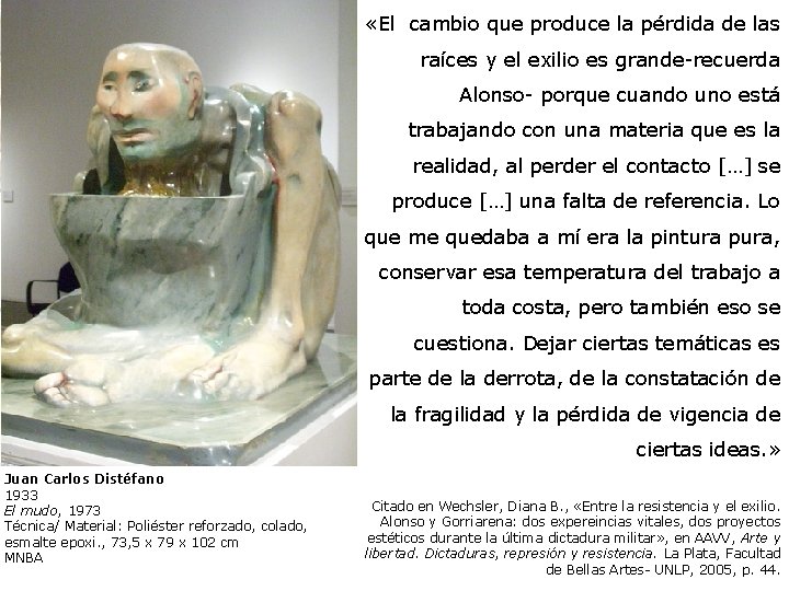  «El cambio que produce la pérdida de las raíces y el exilio es