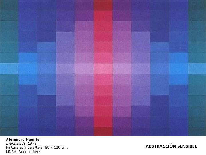 Alejandro Puente Intihuasi II, 1973 Pintura acrílica s/tela, 80 x 120 cm. MNBA. Buenos