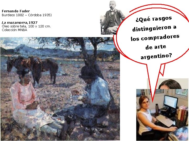 Fernando Fader Burdeos 1882 – Córdoba 1935) La mazamorra, 1927 Óleo sobre tela, 100