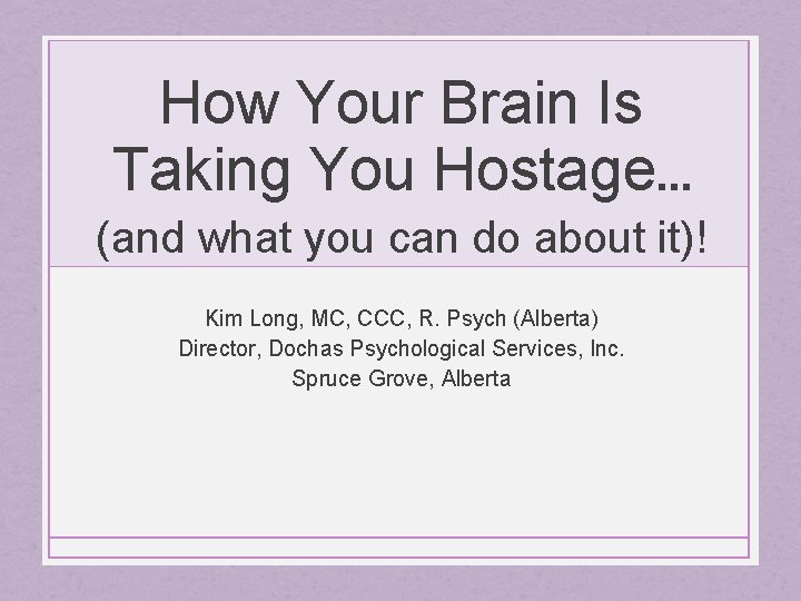 How Your Brain Is Taking You Hostage… (and what you can do about it)!