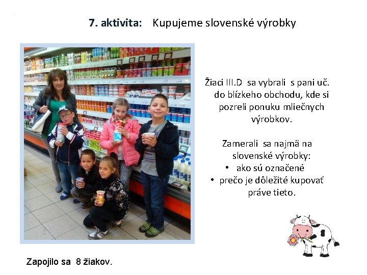 7. aktivita: Kupujeme slovenské výrobky Žiaci III. D sa vybrali s pani uč. do