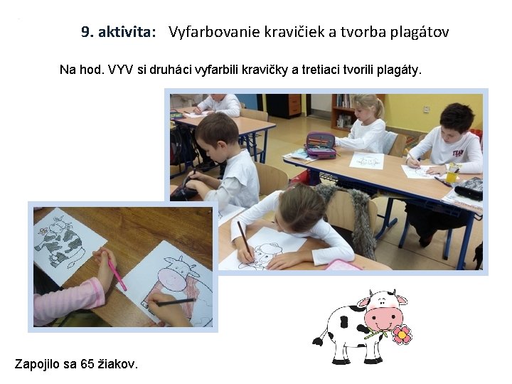 9. aktivita: Vyfarbovanie kravičiek a tvorba plagátov Na hod. VYV si druháci vyfarbili kravičky