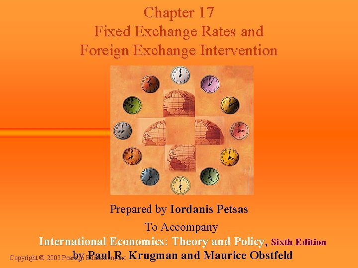 Chapter 17 Fixed Exchange Rates and Foreign Exchange Intervention Prepared by Iordanis Petsas To