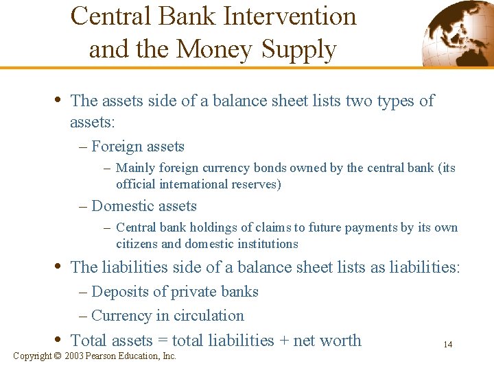 Central Bank Intervention and the Money Supply • The assets side of a balance