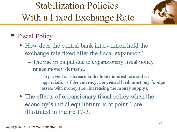 Stabilization Policies With a Fixed Exchange Rate § Fiscal Policy • How does the