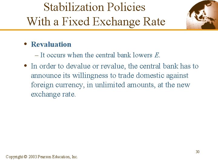Stabilization Policies With a Fixed Exchange Rate • Revaluation – It occurs when the