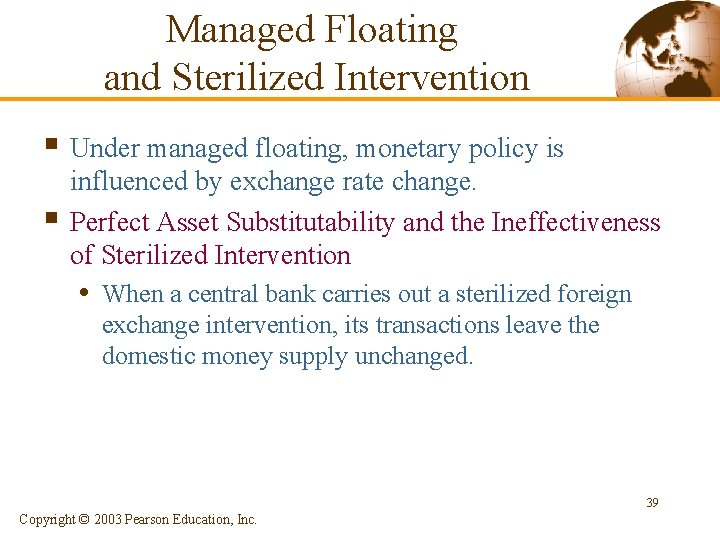 Managed Floating and Sterilized Intervention § Under managed floating, monetary policy is § influenced