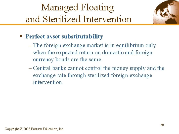 Managed Floating and Sterilized Intervention • Perfect asset substitutability – The foreign exchange market
