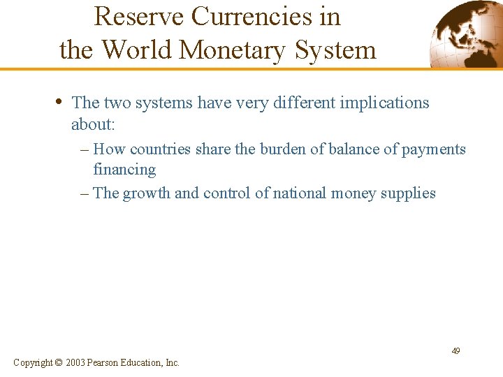Reserve Currencies in the World Monetary System • The two systems have very different