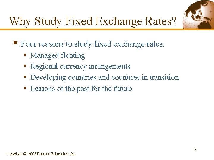 Why Study Fixed Exchange Rates? § Four reasons to study fixed exchange rates: •