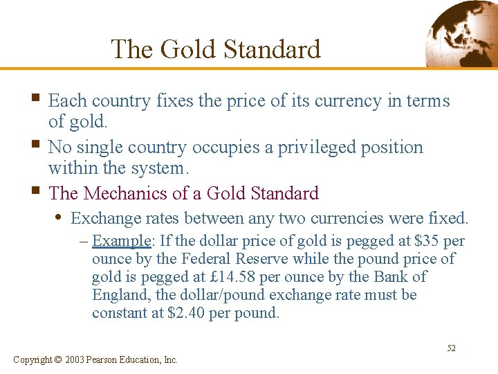 The Gold Standard § Each country fixes the price of its currency in terms