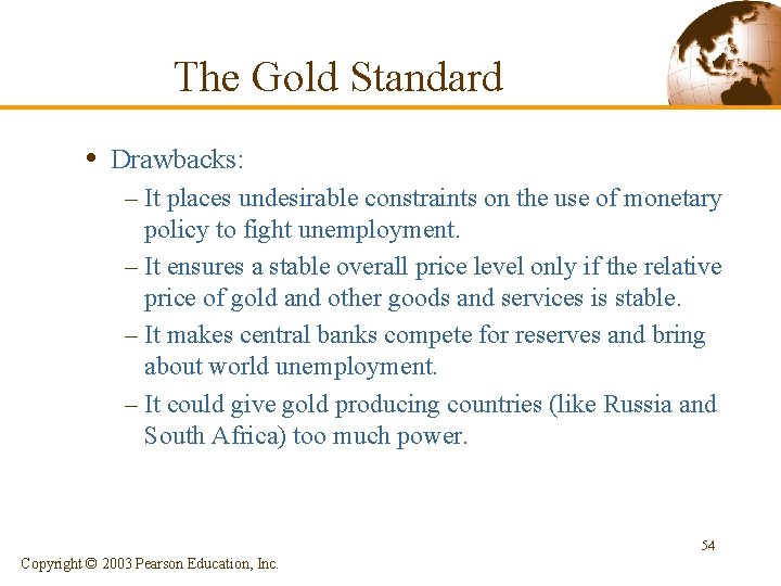 The Gold Standard • Drawbacks: – It places undesirable constraints on the use of