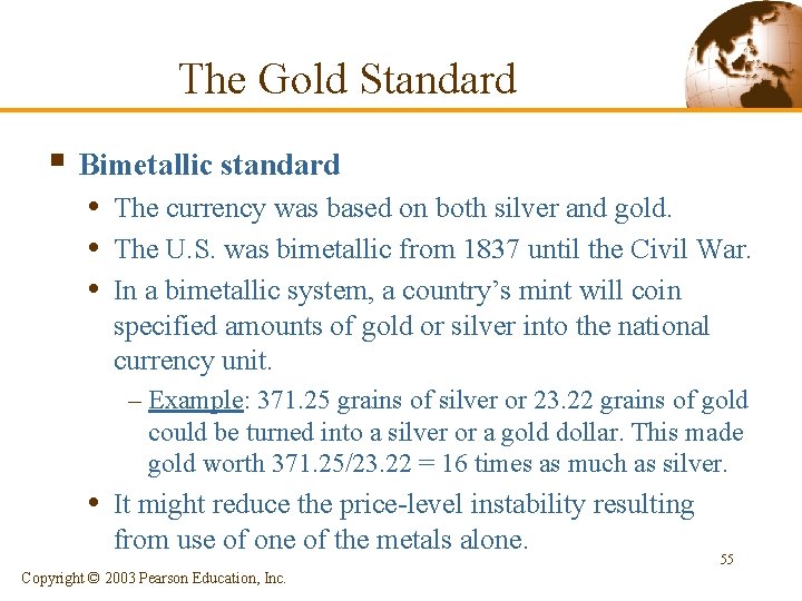 The Gold Standard § Bimetallic standard • The currency was based on both silver The Gold Standard § Bimetallic standard • The currency was based on both silver