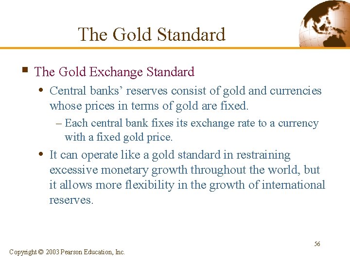 The Gold Standard § The Gold Exchange Standard • Central banks’ reserves consist of