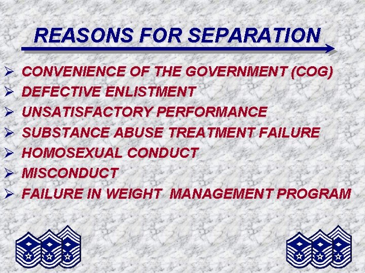 REASONS FOR SEPARATION Ø Ø Ø Ø CONVENIENCE OF THE GOVERNMENT (COG) DEFECTIVE ENLISTMENT