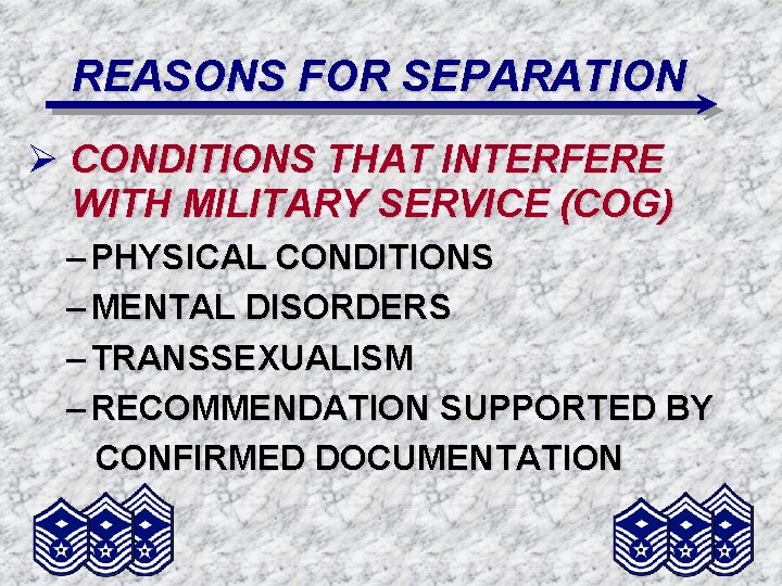 REASONS FOR SEPARATION Ø CONDITIONS THAT INTERFERE WITH MILITARY SERVICE (COG) – PHYSICAL CONDITIONS