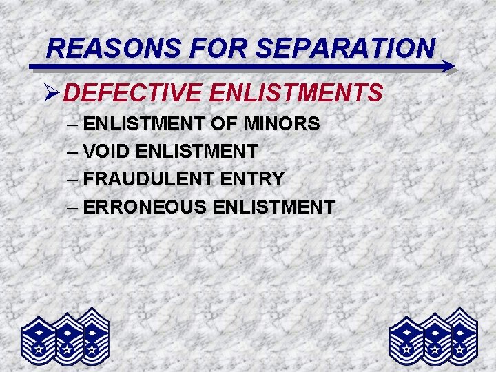 REASONS FOR SEPARATION ØDEFECTIVE ENLISTMENTS – ENLISTMENT OF MINORS – VOID ENLISTMENT – FRAUDULENT