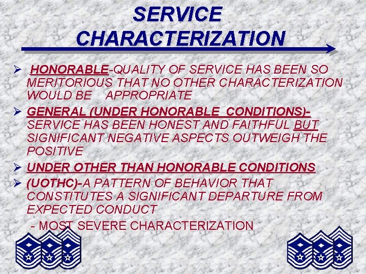 SERVICE CHARACTERIZATION Ø HONORABLE-QUALITY OF SERVICE HAS BEEN SO MERITORIOUS THAT NO OTHER CHARACTERIZATION