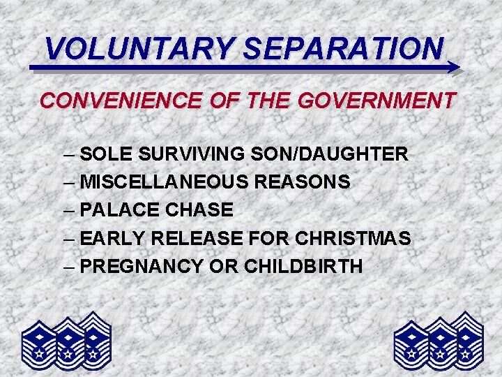 VOLUNTARY SEPARATION CONVENIENCE OF THE GOVERNMENT – SOLE SURVIVING SON/DAUGHTER – MISCELLANEOUS REASONS –