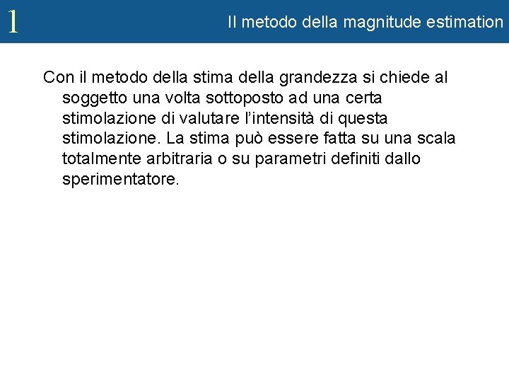 1 Il metodo della magnitude estimation Con il metodo della stima della grandezza si