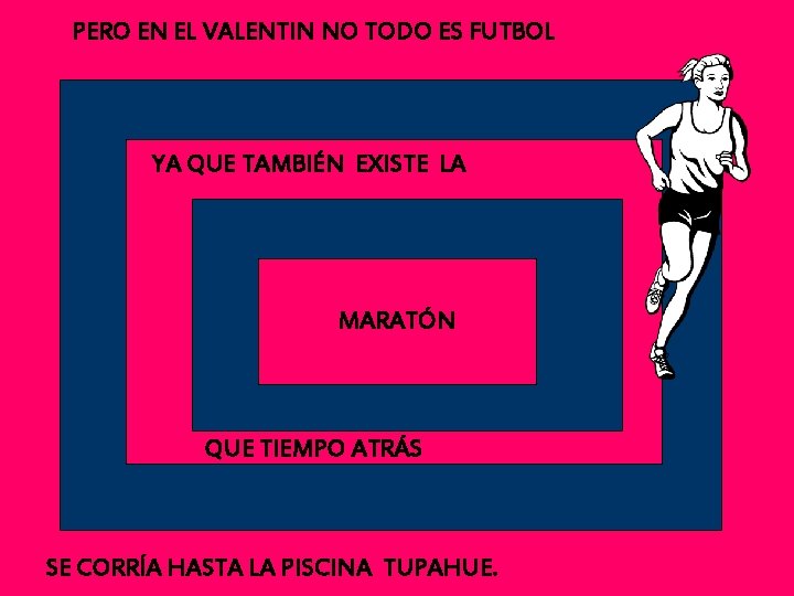 PERO EN EL VALENTIN NO TODO ES FUTBOL YA QUE TAMBIÉN EXISTE LA MARATÓN