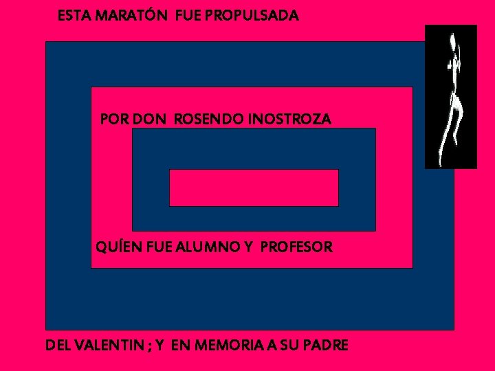 ESTA MARATÓN FUE PROPULSADA POR DON ROSENDO INOSTROZA QUÍEN FUE ALUMNO Y PROFESOR DEL