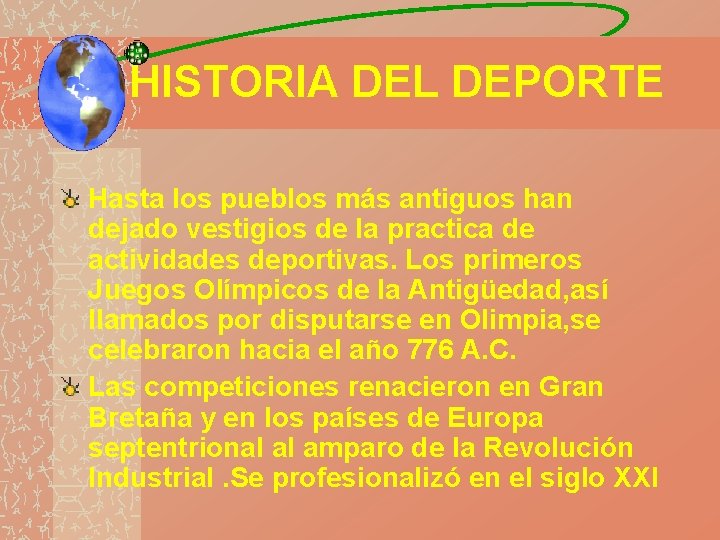 HISTORIA DEL DEPORTE Hasta los pueblos más antiguos han dejado vestigios de la practica