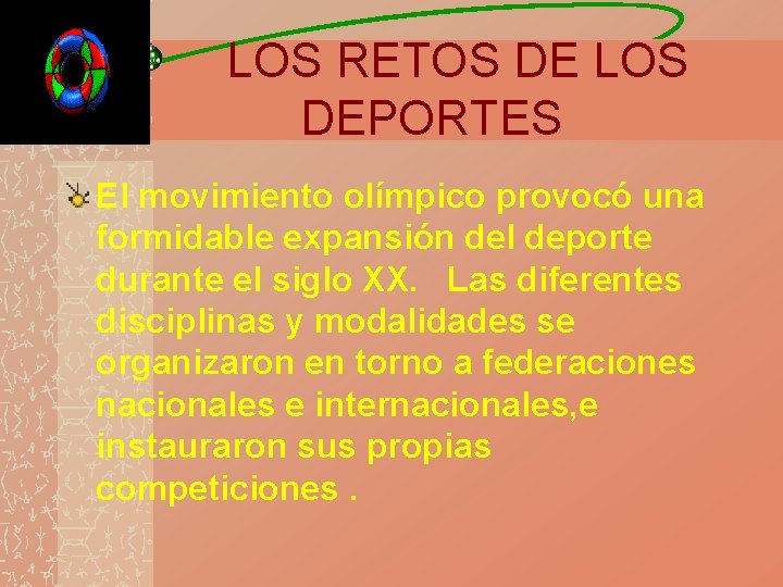 LOS RETOS DE LOS DEPORTES El movimiento olímpico provocó una formidable expansión del deporte