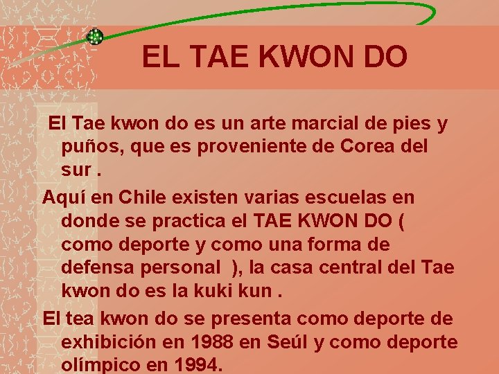 EL TAE KWON DO El Tae kwon do es un arte marcial de pies EL TAE KWON DO El Tae kwon do es un arte marcial de pies