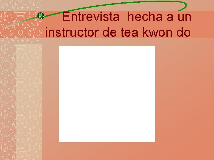 Entrevista hecha a un instructor de tea kwon do 