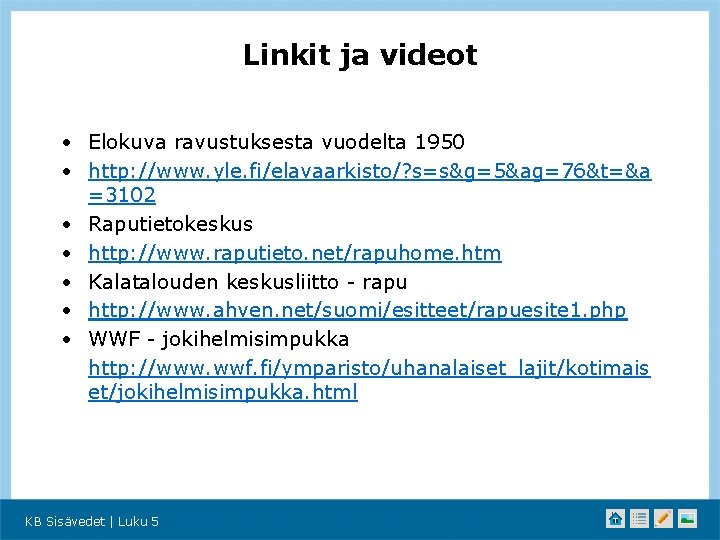 Linkit ja videot • Elokuva ravustuksesta vuodelta 1950 • http: //www. yle. fi/elavaarkisto/? s=s&g=5&ag=76&t=&a