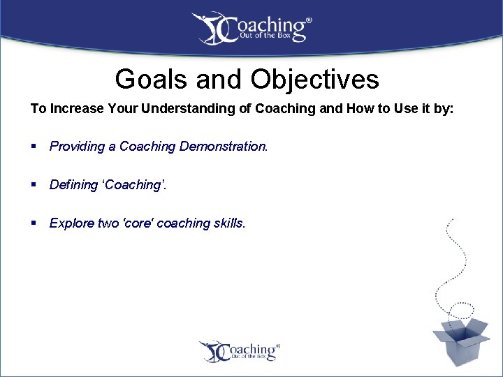 Goals and Objectives To Increase Your Understanding of Coaching and How to Use it